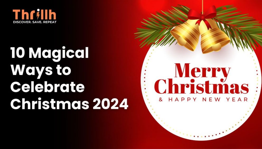 10 Magical Ways to Celebrate Christmas 2024