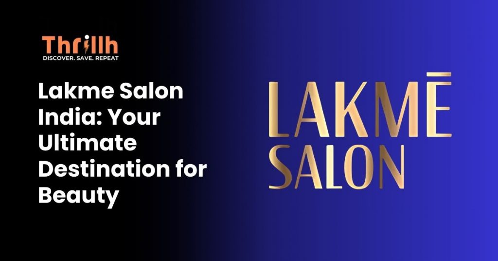 Lakme Salon India Your Ultimate Destination for Beauty