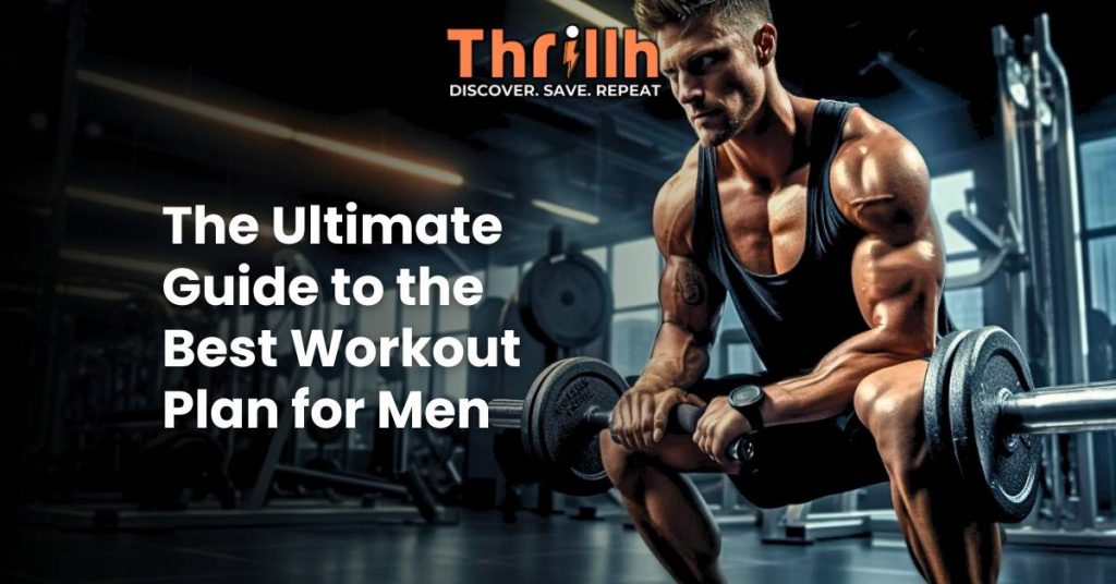 The Ultimate Guide to the Best Workout Plan for Men