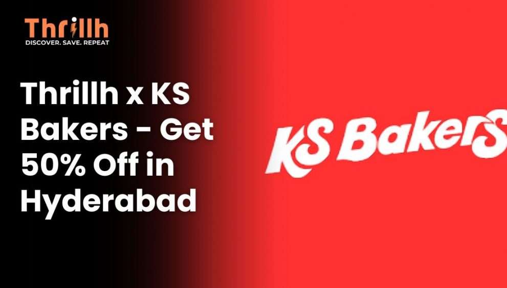 Thrillh x KS Bakers - Get 50% Off in Hyderabad