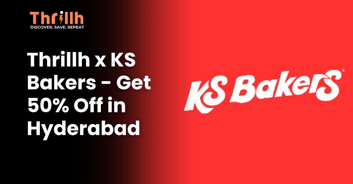 Thrillh x KS Bakers - Get 50% Off in Hyderabad