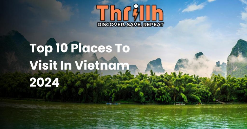Top 10 Places To Visit In Vietnam 2024