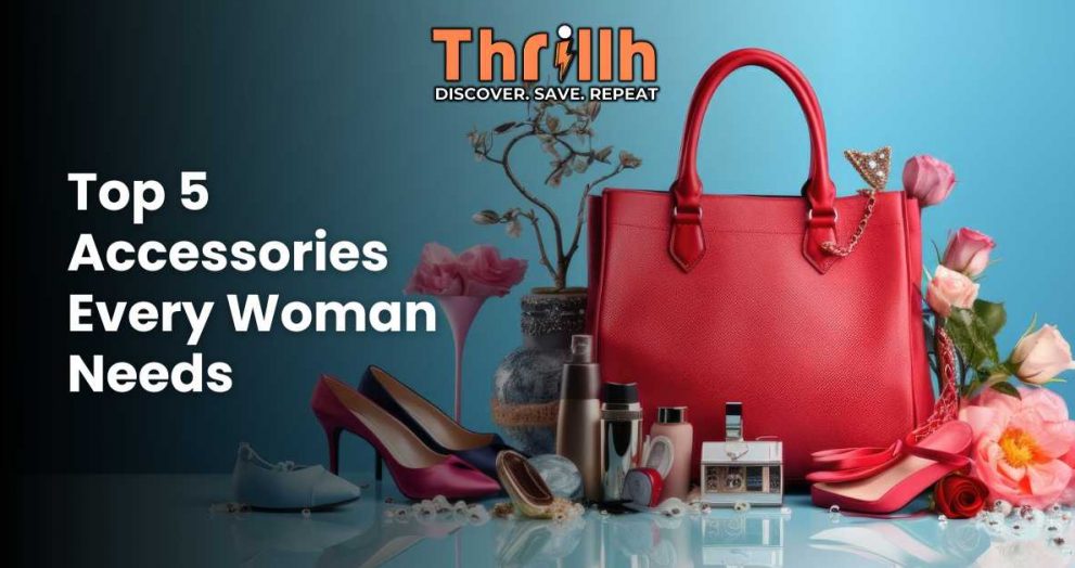 Top 5 Accessories Every Woman Needs