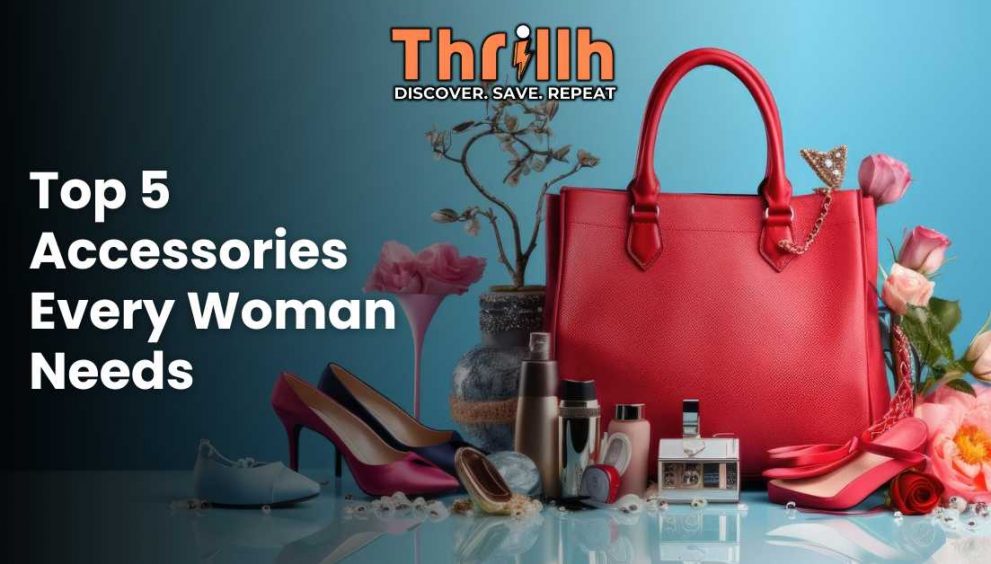 Top 5 Accessories Every Woman Needs