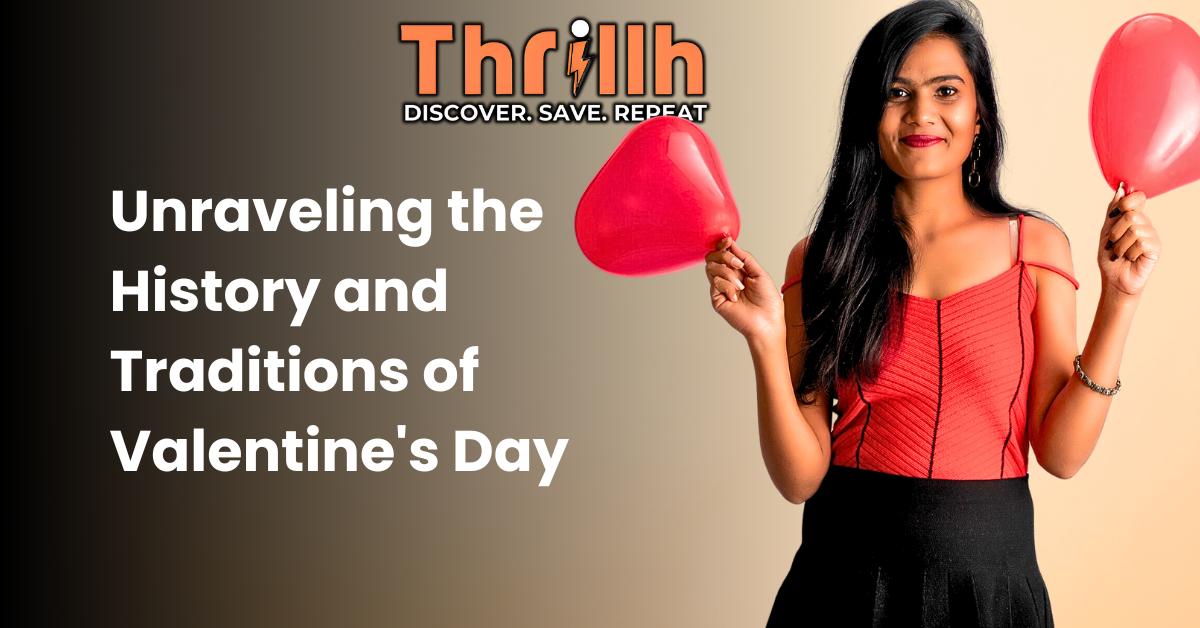 Unraveling the History and Traditions of Valentine's Day